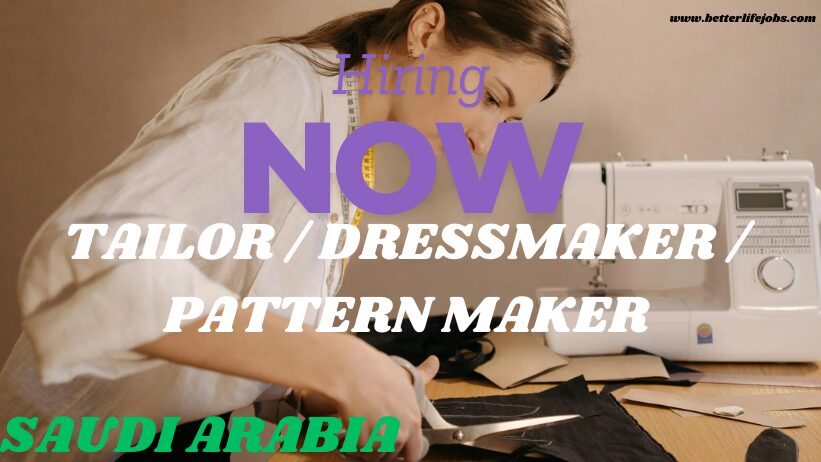 Tailor / Dressmaker / Pattern Maker Saudi Arabia 2025